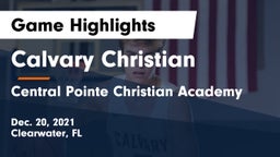 Calvary Christian  vs Central Pointe Christian Academy Game Highlights - Dec. 20, 2021