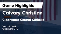 Calvary Christian  vs Clearwater Central Catholic  Game Highlights - Jan. 21, 2022