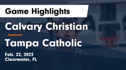 Calvary Christian  vs Tampa Catholic  Game Highlights - Feb. 22, 2022