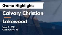 Calvary Christian  vs Lakewood Game Highlights - June 8, 2022