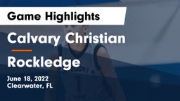 Calvary Christian  vs Rockledge  Game Highlights - June 18, 2022