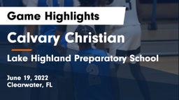 Calvary Christian  vs Lake Highland Preparatory School Game Highlights - June 19, 2022