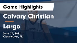 Calvary Christian  vs Largo  Game Highlights - June 27, 2022