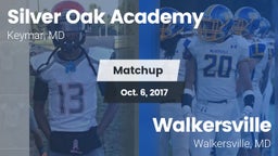 Matchup: Silver Oak Academy vs. Walkersville  2017