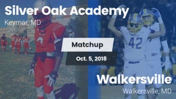 Matchup: Silver Oak Academy vs. Walkersville  2018
