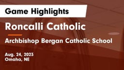 Roncalli Catholic  vs Archbishop Bergan Catholic School Game Highlights - Aug. 24, 2023