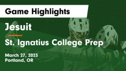 Jesuit  vs St. Ignatius College Prep Game Highlights - March 27, 2023