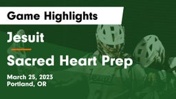 Jesuit  vs Sacred Heart Prep  Game Highlights - March 25, 2023