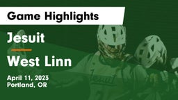 Jesuit  vs West Linn  Game Highlights - April 11, 2023
