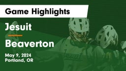 Jesuit  vs Beaverton  Game Highlights - May 9, 2024