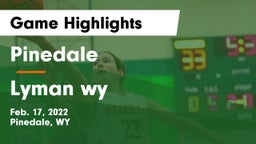 Pinedale  vs Lyman wy Game Highlights - Feb. 17, 2022