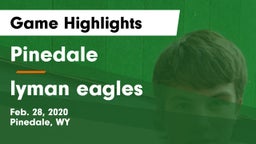 Pinedale  vs lyman eagles Game Highlights - Feb. 28, 2020