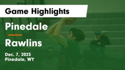 Pinedale  vs Rawlins  Game Highlights - Dec. 7, 2023