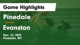 Pinedale  vs Evanston  Game Highlights - Dec. 16, 2023