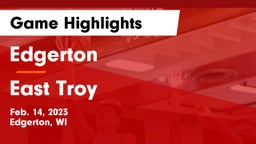 Edgerton  vs East Troy  Game Highlights - Feb. 14, 2023