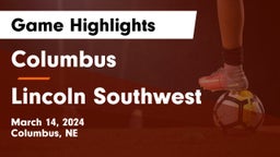 Columbus  vs Lincoln Southwest  Game Highlights - March 14, 2024