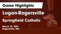 Logan-Rogersville  vs Springfield Catholic  Game Highlights - March 29, 2022