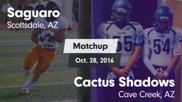 Matchup: Saguaro  vs. Cactus Shadows  2016