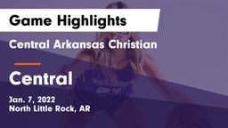 Central Arkansas Christian vs Central  Game Highlights - Jan. 7, 2022