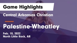Central Arkansas Christian vs Palestine-Wheatley Game Highlights - Feb. 10, 2022
