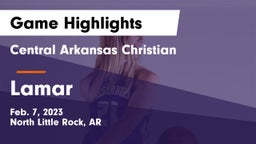 Central Arkansas Christian vs Lamar  Game Highlights - Feb. 7, 2023