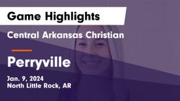 Central Arkansas Christian vs Perryville  Game Highlights - Jan. 9, 2024