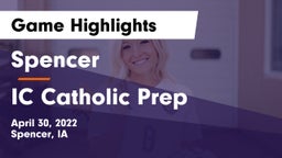 Spencer  vs IC Catholic Prep Game Highlights - April 30, 2022