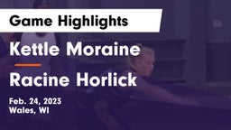 Kettle Moraine  vs Racine Horlick Game Highlights - Feb. 24, 2023