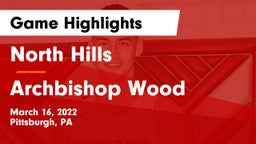 North Hills  vs Archbishop Wood  Game Highlights - March 16, 2022