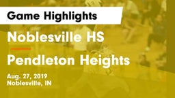 Noblesville HS vs Pendleton Heights  Game Highlights - Aug. 27, 2019