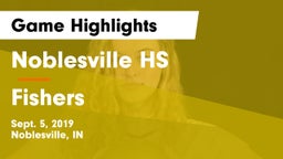 Noblesville HS vs Fishers  Game Highlights - Sept. 5, 2019