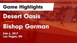 Desert Oasis  vs Bishop Gorman  Game Highlights - Feb 6, 2017