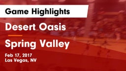 Desert Oasis  vs Spring Valley  Game Highlights - Feb 17, 2017
