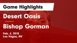 Desert Oasis  vs Bishop Gorman  Game Highlights - Feb. 6, 2018