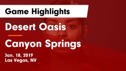 Desert Oasis  vs Canyon Springs  Game Highlights - Jan. 18, 2019