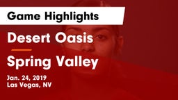 Desert Oasis  vs Spring Valley  Game Highlights - Jan. 24, 2019