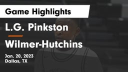 L.G. Pinkston  vs Wilmer-Hutchins  Game Highlights - Jan. 20, 2023