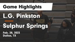 L.G. Pinkston  vs Sulphur Springs  Game Highlights - Feb. 28, 2023