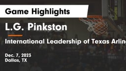 L.G. Pinkston  vs International Leadership of Texas Arlington-Grand Prairie Game Highlights - Dec. 7, 2023