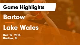Bartow  vs Lake Wales  Game Highlights - Dec 17, 2016