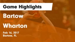 Bartow  vs Wharton Game Highlights - Feb 16, 2017