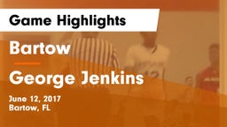 Bartow  vs George Jenkins Game Highlights - June 12, 2017