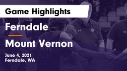 Ferndale  vs Mount Vernon  Game Highlights - June 4, 2021