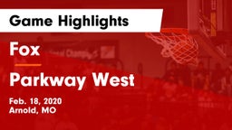 Fox  vs Parkway West  Game Highlights - Feb. 18, 2020