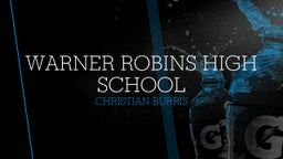 Christian Burris's highlights WARNER ROBINS HIGH SCHOOL