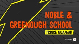 Prince Nuamah's highlights Noble & Greenough School