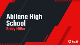Brady Miller's highlights Abilene High School