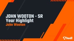 JOHN WOOTON - SR Year Highlight