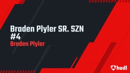 Braden Plyler SR. SZN #4