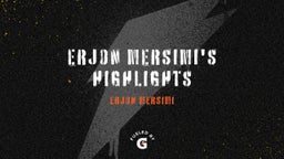 Erjon Mersimi's Highlights